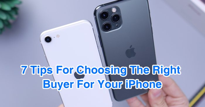 7 Tips For Choosing The Right Buyer For Your iPhone - Gizmogo