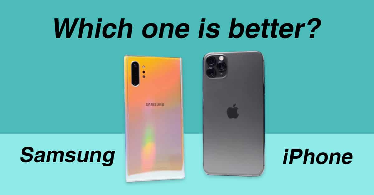 Samsung vs iPhone Which is better?