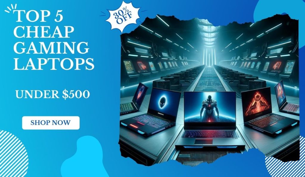 Top 5 Cheap gaming laptops under $500